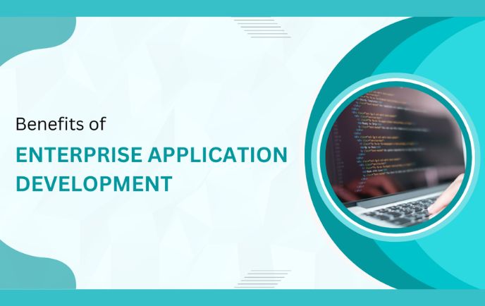 Benefits of Enterprise Application Development