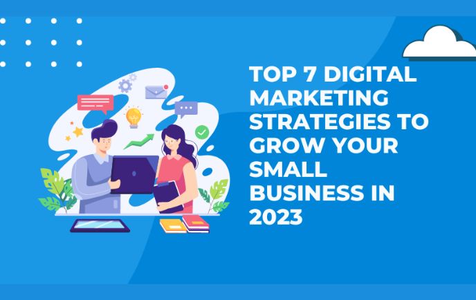 Digital Marketing Strategies To Grow Your Small Business