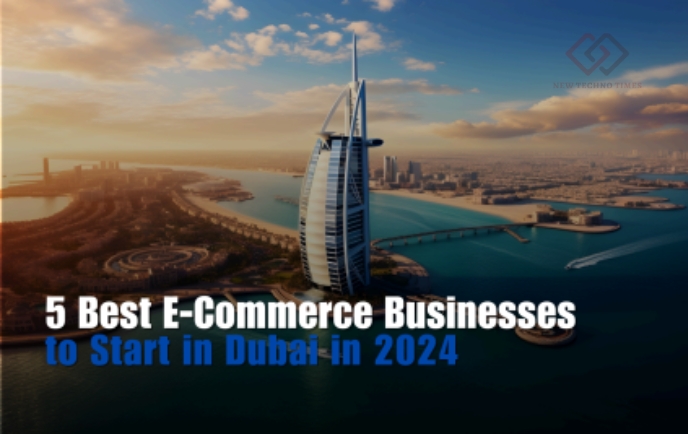 5 Best E-Commerce Businesses to Start in Dubai