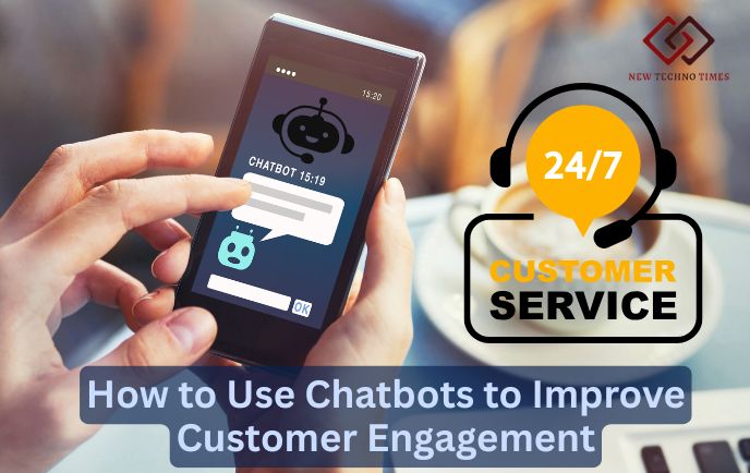 How to Use Chatbots to Improve Customer Engagement