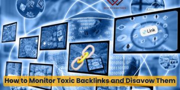 How to Monitor Toxic Backlinks